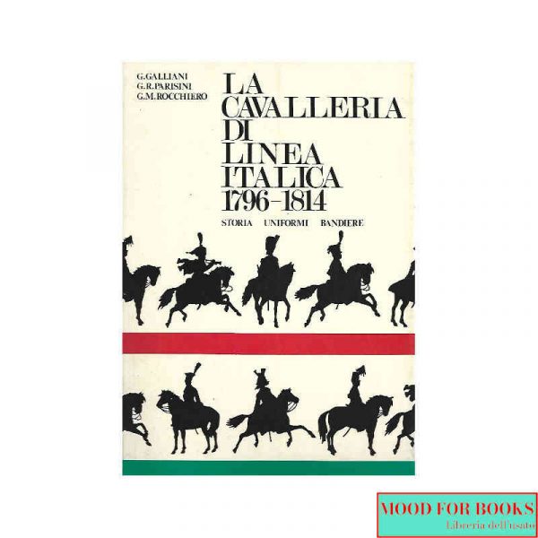 La cavalleria di linea italica 1796-1814. Storia, uniformi, bandiere*