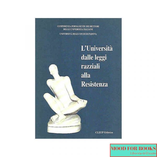 L'università dalle leggi razziali alla Resistenza*