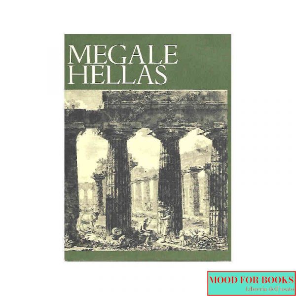 Megale Hellas. Storia e civiltà della Magna Grecia*