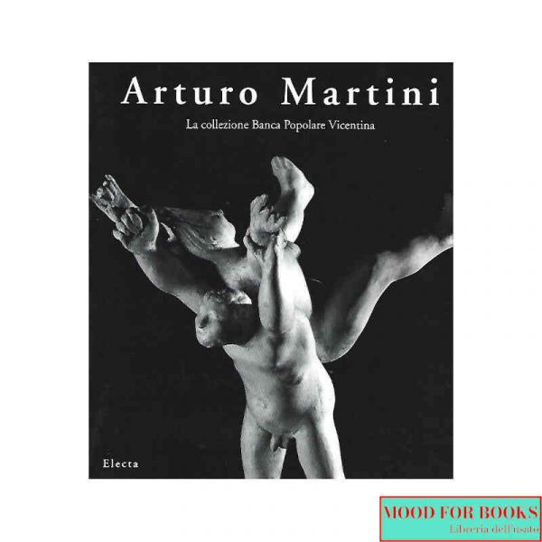 Arturo Martini. La collezione Banca Popolare Vicentina