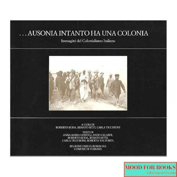 Ausonia intanto ha una colonia. Immagini del colonialismo italiano*