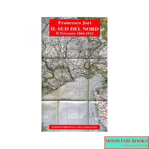 Il sud del Nord. Il Triveneto 1866-1922