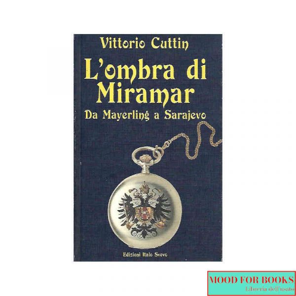 L'ombra di Miramar. Da Mayerling a Sarajevo*