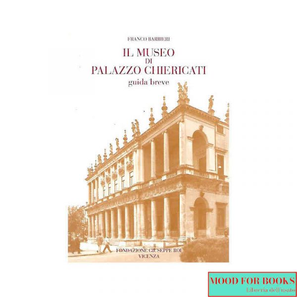 Il museo di Palazzo Chiericati. Guida breve*