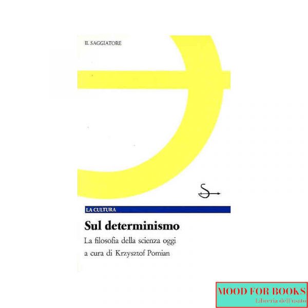 Sul determinismo. La filosofia della scienza oggi*