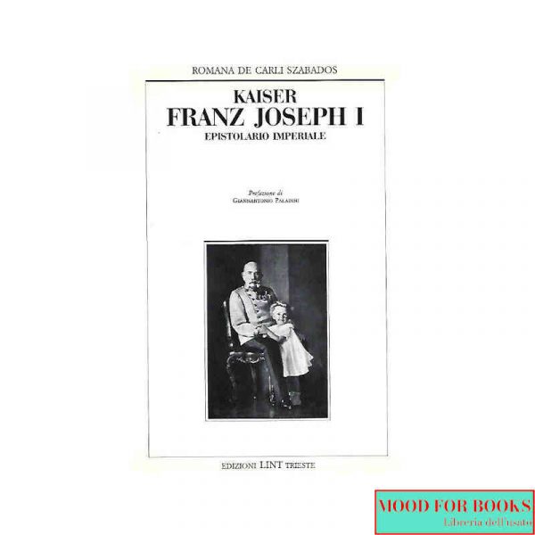 Franz Joseph I. Epistolario imperiale [Autografato]*