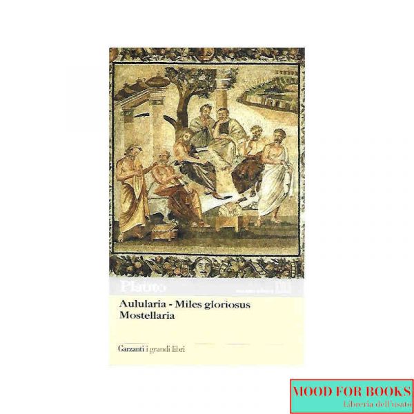 Aulularia - Miles gloriosus - Mostellaria