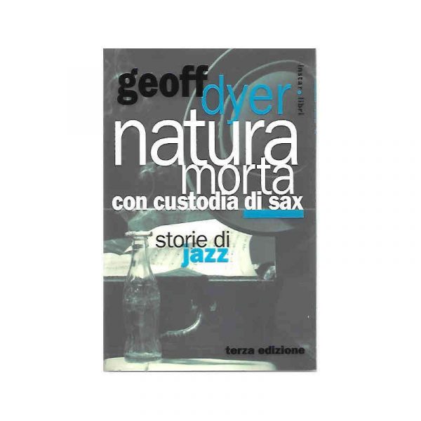 Natura morta con custodia di sax. Storie di jazz. Con cofanetto*