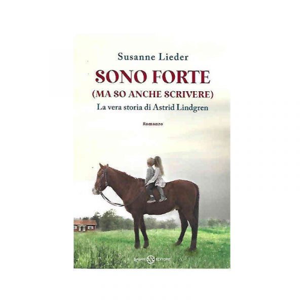 Sono forte (ma so anche scrivere). Astrid Lindgren*