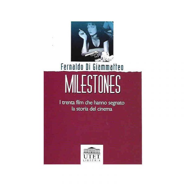 Milestones. I trenta film che hanno segnato la storia del cinema