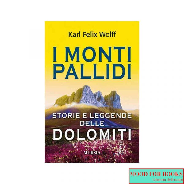 I monti pallidi. Storie e leggende delle Dolomiti