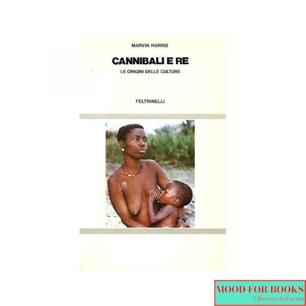 Cannibali e re. Le origini delle culture