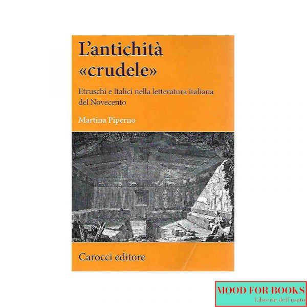 Un'antichità crudele. Etruschi e italici nell..*