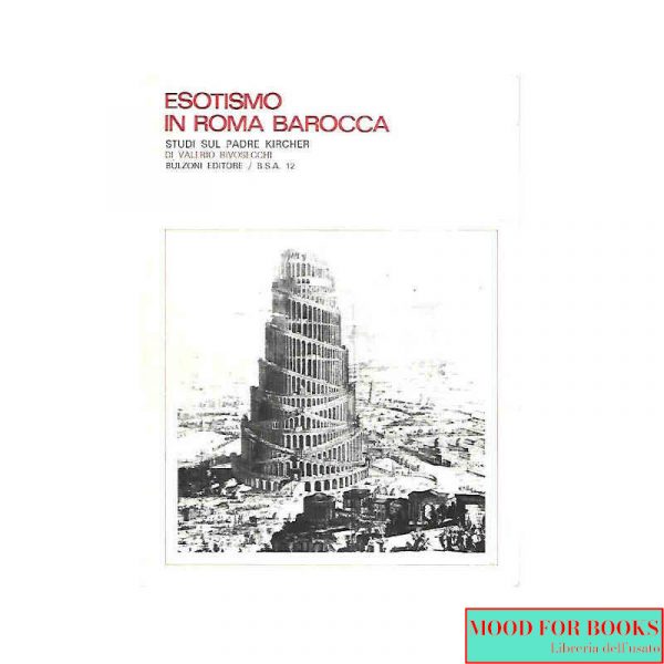 Esotismo in Roma barocca. Studi sul padre Kircher*