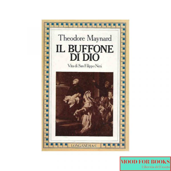 Il buffone di Dio. Vita di San Filippo Neri