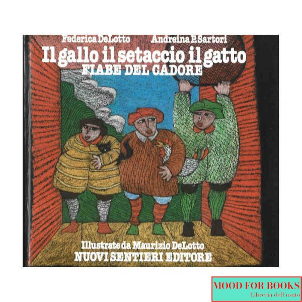 Il gallo il setaccio il gatto. Fiabe del Cadore*