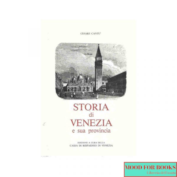 Storia di Venezia e sua provincia [Anastatica]