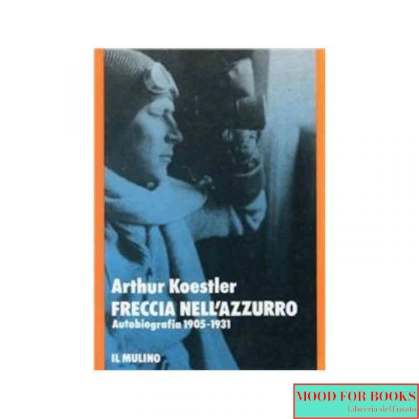 Freccia nell'azzurro. Autobiografia 1905-1931*