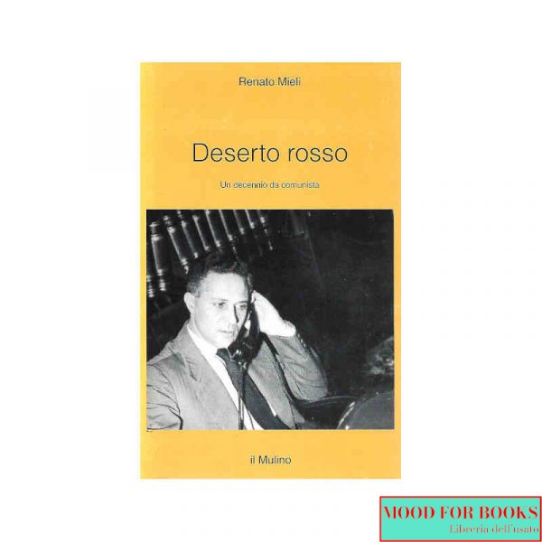 Deserto rosso. Un decennio da comunista*
