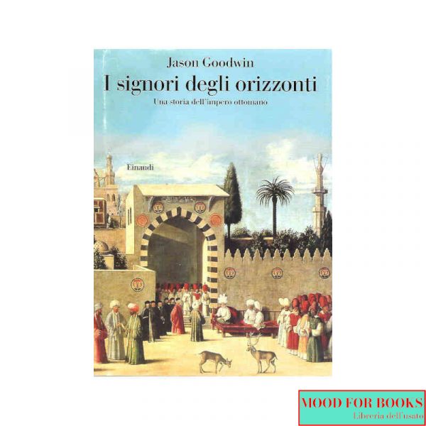 I signori degli orizzonti. Una storia dell'impero ottomano*