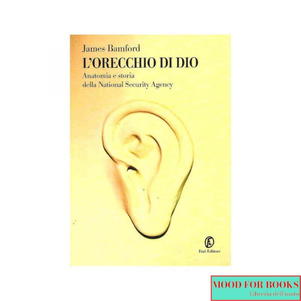 L'orecchio di Dio. Anatomia e storia della NSA*