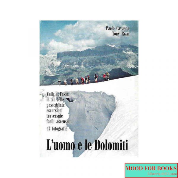 L'uomo e le Dolomiti. Valle di Fassa le più belle passeggiate..*
