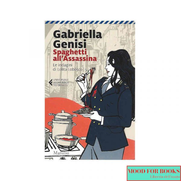 Spaghetti all'assassina. Le indagini di Lolita Lobosco. Vol. 5