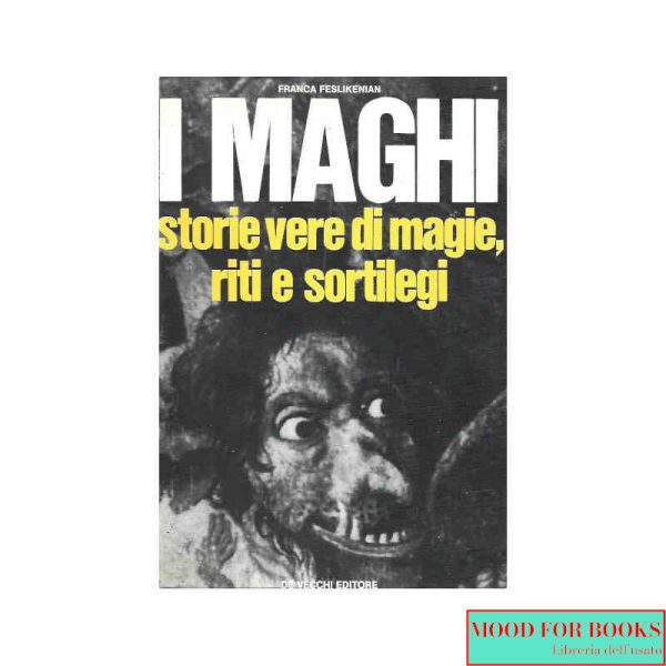 I maghi. Storie vere di magie, riti e sortilegi