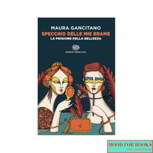 Specchio delle mie brame. La prigione della bellezza*