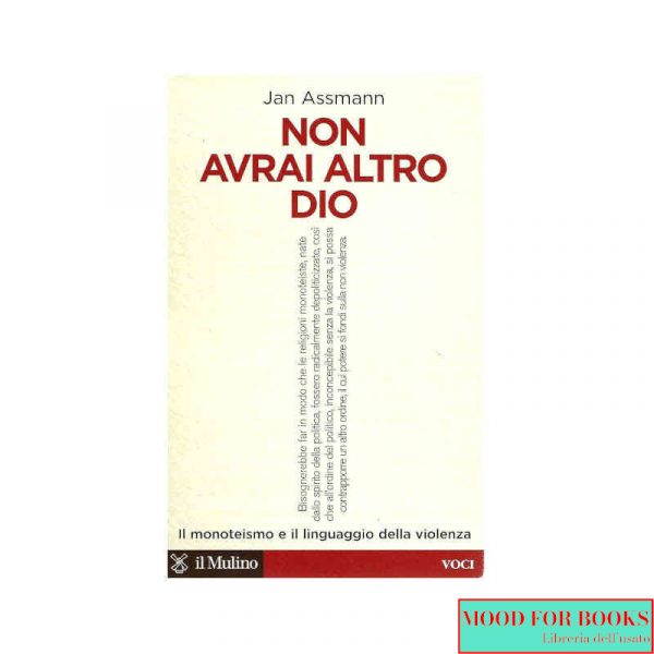 Non avrai altro Dio. Il monoteismo e il linguaggio della violenza*