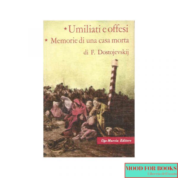 Umiliati e offesi - Memorie di una casa morta