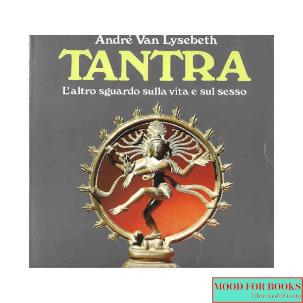 Tantra. L'altro sguardo sulla vita e sul sesso*
