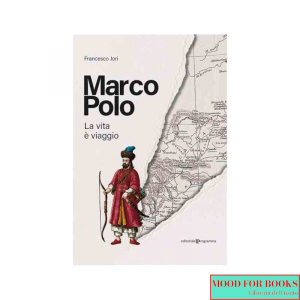 Marco Polo. La vita è viaggio
