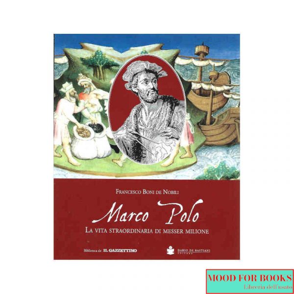 Marco Polo. La vita straordinaria di Messer Milione*