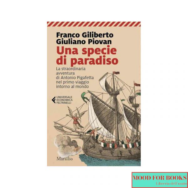 Una specie di paradiso. La straordinaria avventura di Antonio Pigafetta...