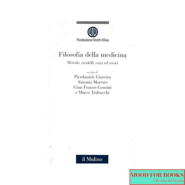 Filosofia della medicina. Metodo, modelli, cura ed errori*