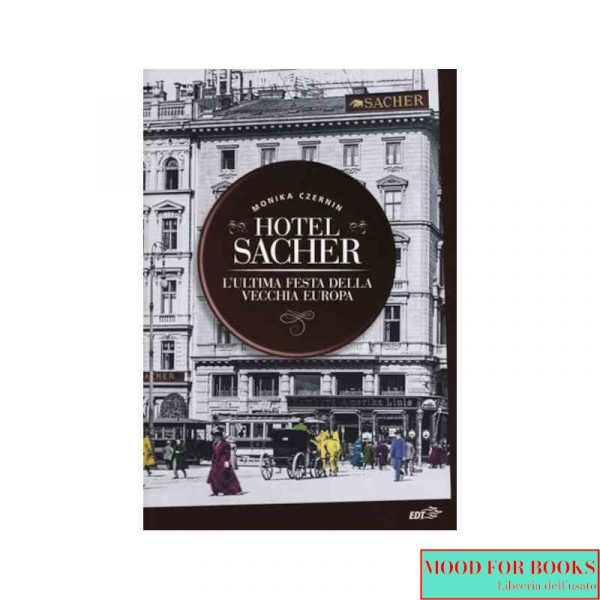Hotel Sacher. L'ultima festa della vecchia Europa*