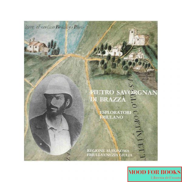 Pietro Savorgnan di Brazzà. Esploratore friulano*