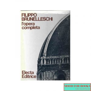 Filippo Brunelleschi. L'opera completa