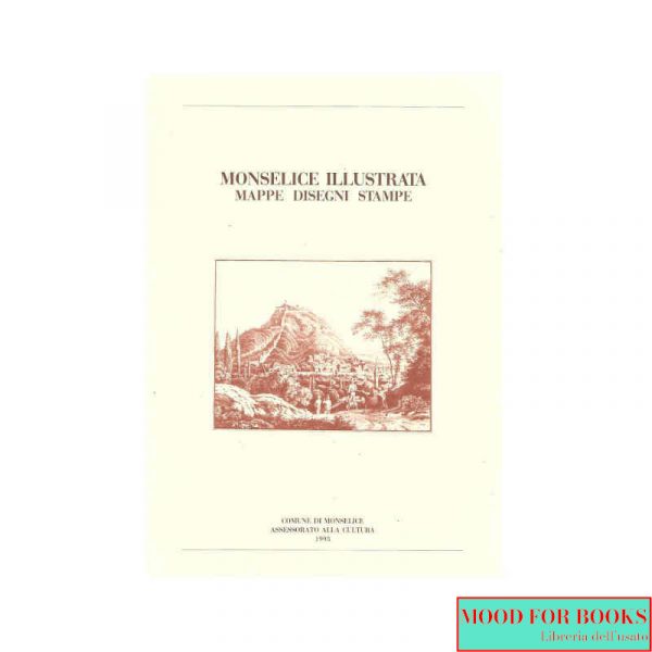 Monselice illustrata. Mappe, disegni, stampe*