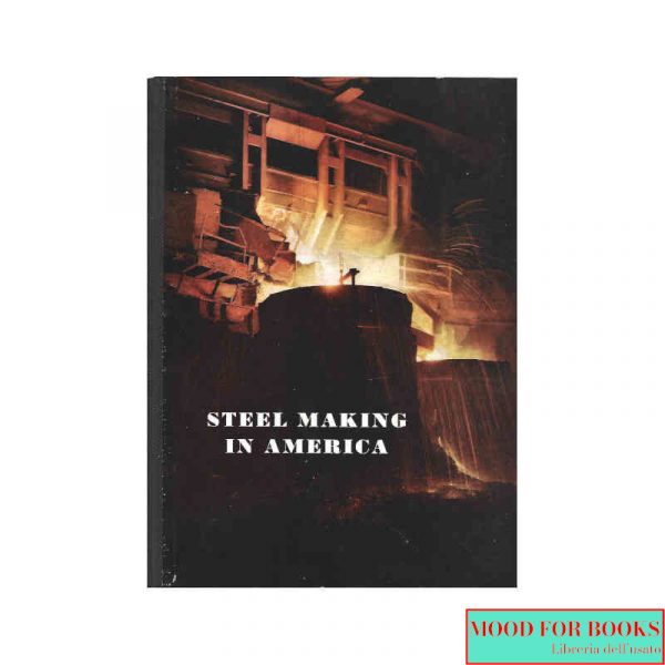 Steel making in America [Acciaio]*