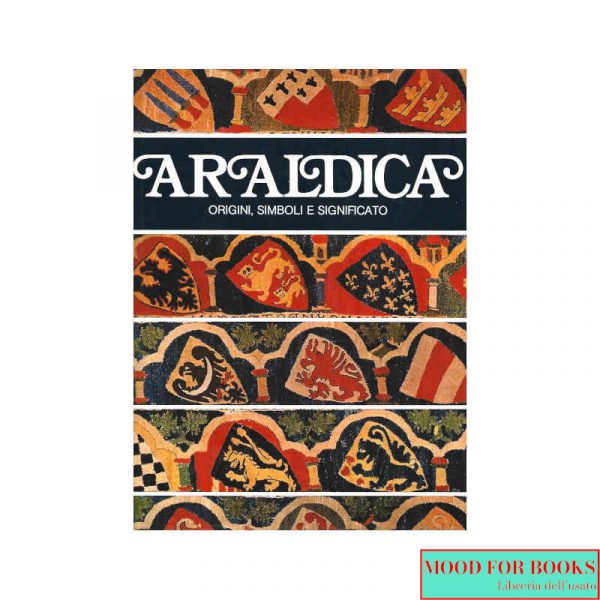 Araldica. Origini, simboli e significato*