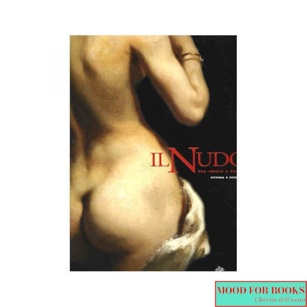 Il nudo fra ideale e realtà. Pittura e scultura
