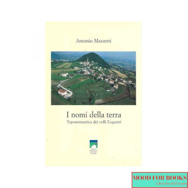 I nomi della terra. Toponomastica dei colli Euganei*
