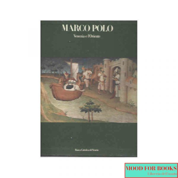 Marco Polo. Venezia e l'Oriente*