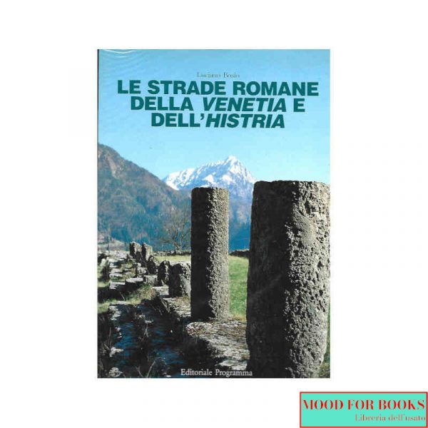 Le strade romane della Venetia e dell'Histria*