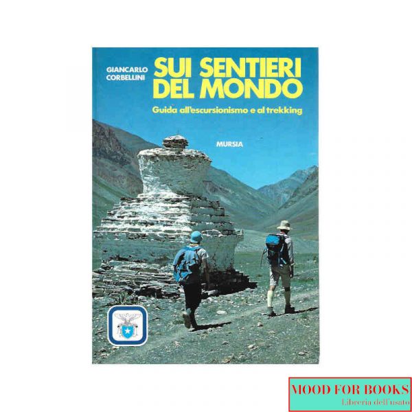 Sui sentieri del mondo. Guida all'escursionismo e al trekking*