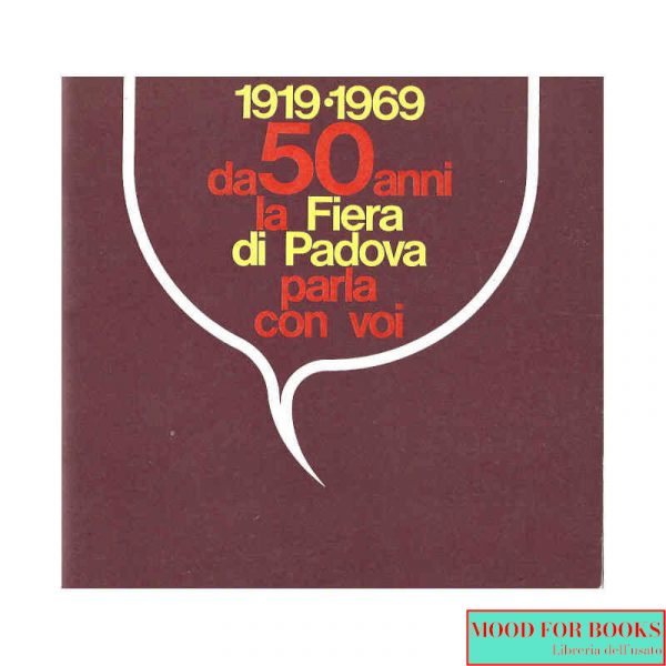 1919-1969. Da 50 anni la Fiera di Padova parla con voi*