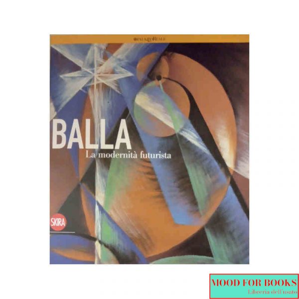 Giacomo Balla. La modernità futurista*