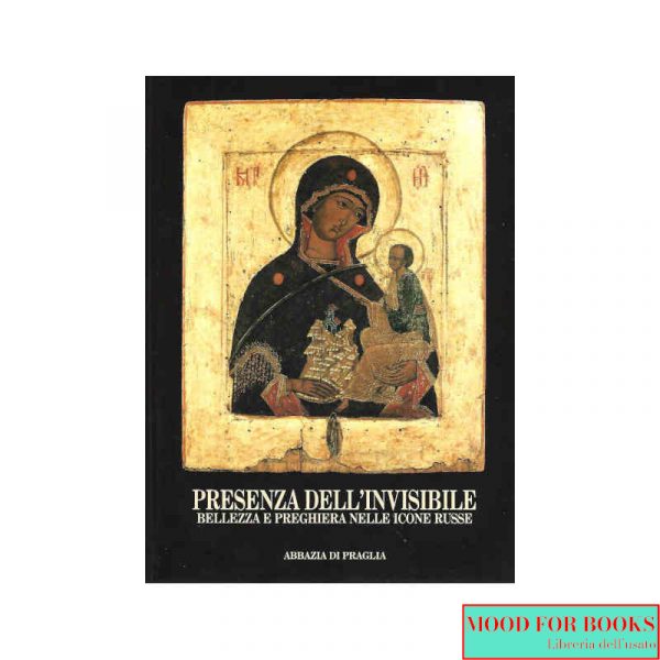 Presenza dell'invisibile. Bellezza e preghiera nelle icone russe*